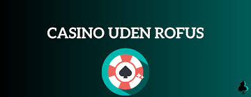 Bedste Casino Bonus uden ROFUS - Få Maksimal Værdi Uden Registrering Bedste Casino Bonus uden ROFUS - Få Maksimal Værdi Uden Registrering